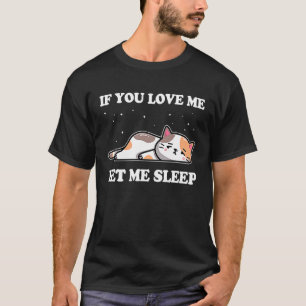 Wenn du mich liebst, lass mich faul schlafen Katze T-Shirt