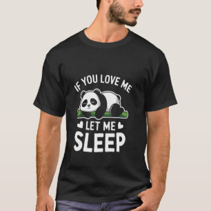 Wenn du mich liebst, lass mich schlafen Panda Humo T-Shirt