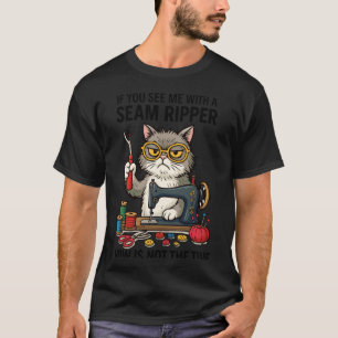 Wenn du mich mit einem Nahttrenner siehst, lustige T-Shirt