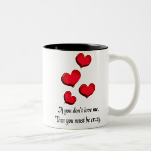 Wenn du mich nicht Liebe, bist du verrückte Tasse