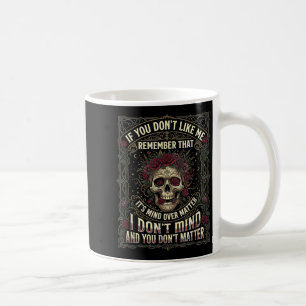 Wenn du mich nicht magst, denk daran, dass es Vers Kaffeetasse
