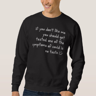 Wenn du mich nicht magst, solltest du dich testen  sweatshirt