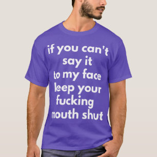 Wenn du mir das nicht sagen kannst, Behalte du dei T-Shirt