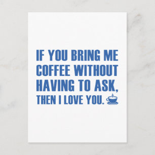 Wenn du mir Kaffee mitbringst, ohne Fragen Postkarte