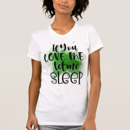 Wenn du mir Liebe Lasse T - Shirt schlafen