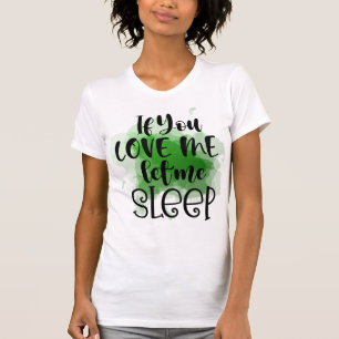 Wenn du mir Liebe Lasse T - Shirt schlafen