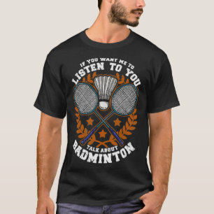Wenn du mir Will, dir von Badmint zu hören T-Shirt