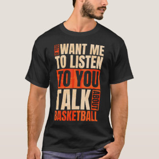Wenn du mir Will, dir von Basketb zu hören T-Shirt
