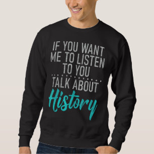 Wenn du mir Will, dir von Geschichte zu erzählen Sweatshirt