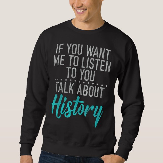 Wenn du mir Will, dir von Geschichte zu erzählen Sweatshirt (Vorderseite)