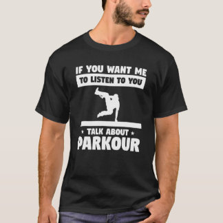 Wenn du mir Will, dir von Parkour zu hören T-Shirt