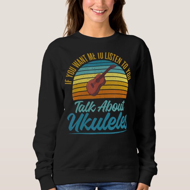 Wenn du mir Will, dir von Ukulele zu hören Sweatshirt (Vorderseite)