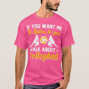 Wenn du mir Will, dir von Volleyb zu hören T-Shirt