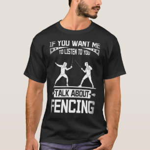 Wenn du mir will, dir zuzuhören, wenn du über Zäun T-Shirt