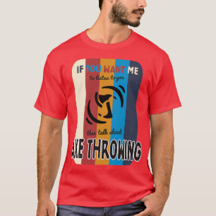 Wenn du mir will, mir zuzuhören, wie ich mich über T-Shirt