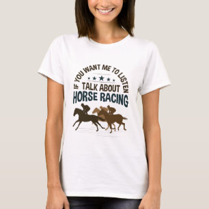 Wenn du mir Will, über Pferderennen zu reden T-Shirt
