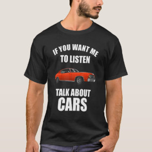 Wenn du mir Will zuzuhören, dann rede über Cars_16 T-Shirt