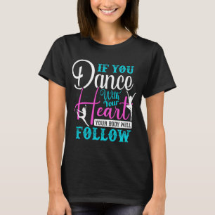 Wenn du mit deinem Herzen tanzst T-Shirt