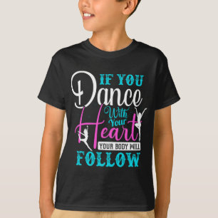 Wenn du mit deinem Herzen tanzst T-Shirt