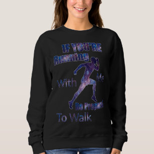 Wenn du mit mir läufst, sei bereit zu laufen sweatshirt