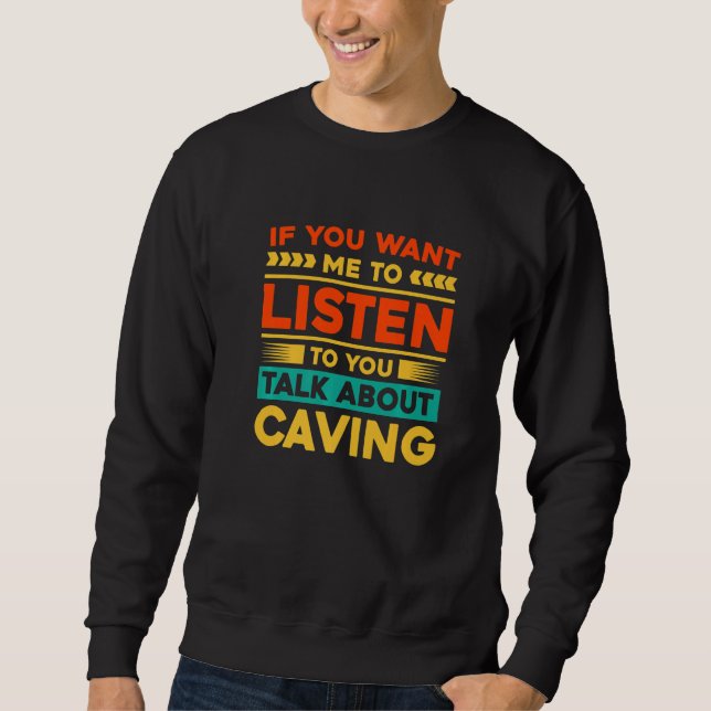 Wenn du möchtest, dass ich dir zuhöre, wie du über sweatshirt (Vorderseite)