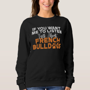 Wenn du möchtest, dass ich über French Bulldog spr Sweatshirt