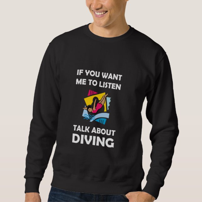 Wenn du möchtest, dass ich über Tauchen spreche Sweatshirt (Vorderseite)