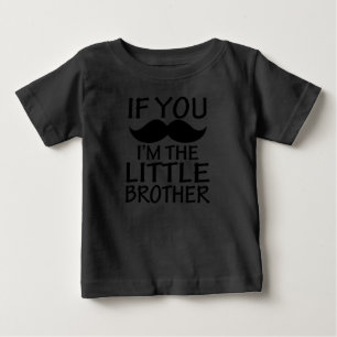 Wenn du Mustache hast, bin ich der kleine Bruder l Baby T-shirt