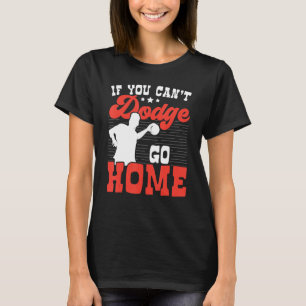 Wenn du nicht ausweichen kannst, geh nach Hause Do T-Shirt