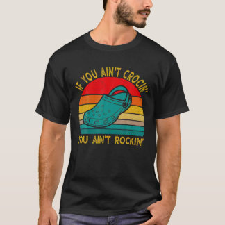 Wenn du nicht Crocin' machst, rockst du nicht Lust T-Shirt
