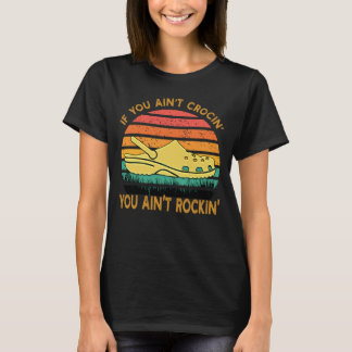 Wenn du nicht Crocs trägst, rockst du nicht Crocs T-Shirt