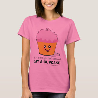 Wenn du nicht erfolgreich bist, esse einen Kuchen! T-Shirt
