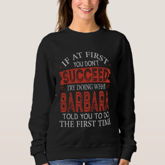 Wenn du nicht erfolgreich bist, versuche, was Barb Sweatshirt