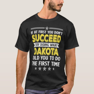 Wenn du nicht erfolgreich bist, versuche, was Dako T-Shirt