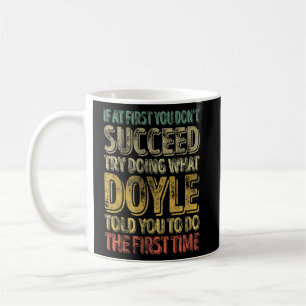 Wenn du nicht erfolgreich bist, versuche, was Doyl Kaffeetasse