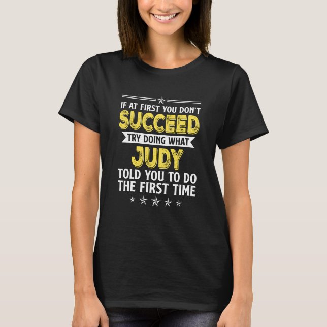 Wenn du nicht erfolgreich bist, versuche, was Judy T-Shirt (Vorderseite)