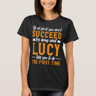 Wenn du nicht erfolgreich bist, versuche, was Lucy T-Shirt