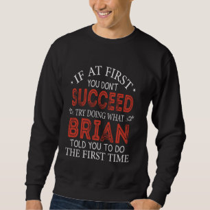Wenn du nicht erfolgreich bist, versuche zu tun, w sweatshirt