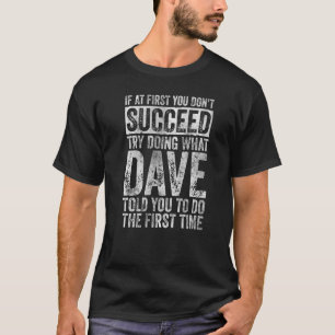 Wenn du nicht erfolgreich bist, versuche zu tun, w T-Shirt