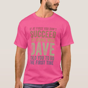 Wenn du nicht erfolgreich bist, versuche zu tun, w T-Shirt