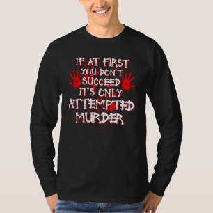 Wenn du nicht erfolgreich bist, wird es nur versuc T-Shirt