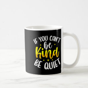 Wenn du nicht freundlich sein kannst, sei still An Kaffeetasse