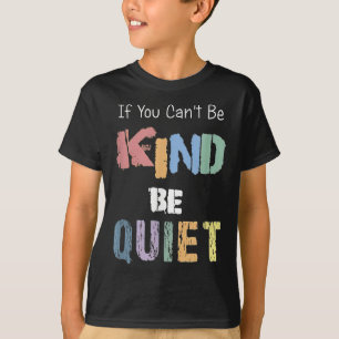 Wenn du nicht freundlich sein kannst, sei still T-Shirt