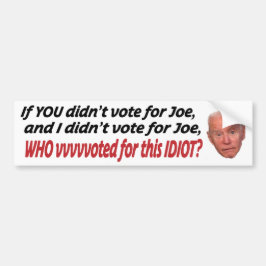 Wenn du nicht für Joe gestimmt hast und ich nicht Autoaufkleber