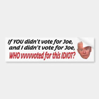 Wenn du nicht für Joe gestimmt hast und ich nicht Autoaufkleber