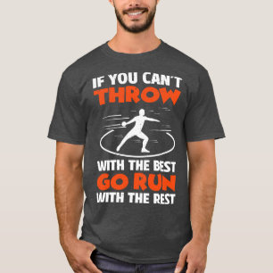 Wenn du nicht mit den Besten werfen kannst, lauf m T-Shirt