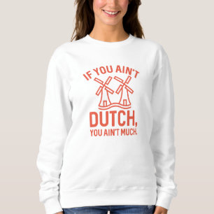 Wenn du nicht niederländisch bist, bist du nicht v sweatshirt