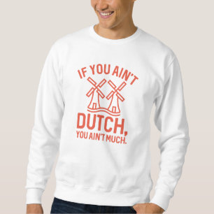Wenn du nicht niederländisch bist, bist du nicht v sweatshirt
