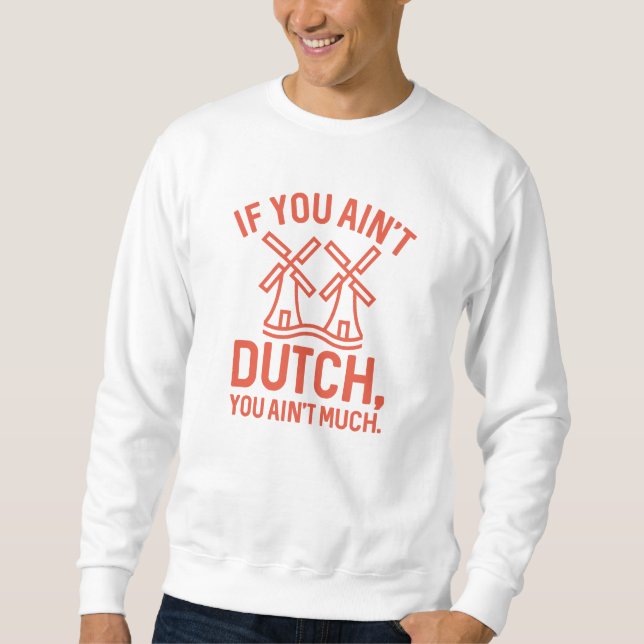 Wenn du nicht niederländisch bist, bist du nicht v sweatshirt (Vorderseite)