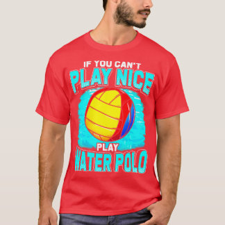 Wenn du nicht schön spielen kannst Wasserpolo T-Shirt